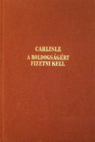 Helen Grace Carlisle - A boldogsgrt fizetni kell