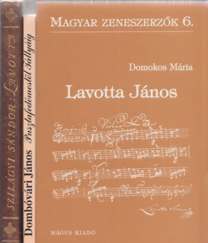 3db Lavotta Jnosrl szl m - Domokos Mria: Lavotta Jnos (Magyar Zeneszerzk 6.) + Dombvri Jnos: Pusztafedmestl Tllyig (Monogrfia Lavotta Jnosrl) + Szilgyi Sndor: Lavotta Jnos (A kor s az ember)