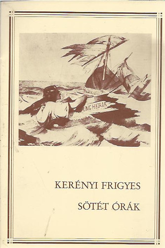Kerényi Frigyes - Sötét órák