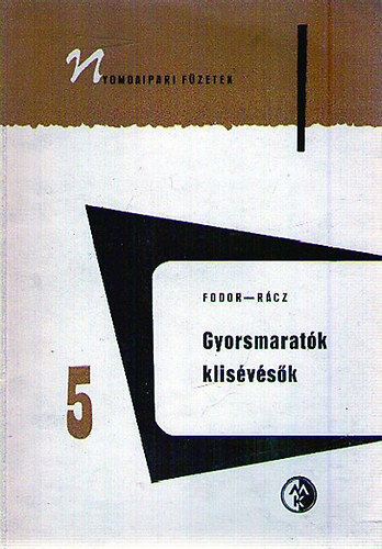 Fodor-R�cz - Korszer� klis�gy�rt�s - Gyorsmarat�k klis�v�s�k