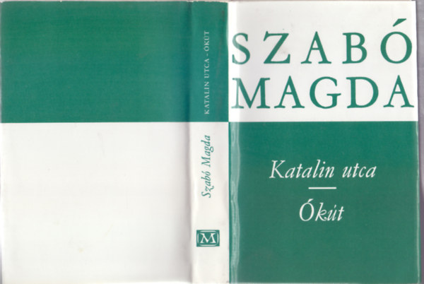 Szabó Magda - Katalin utca - Ókút (Szabó Magda Művei)
