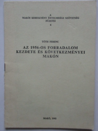 az 1956-os forradalom kezdete és követekezményei Makón
