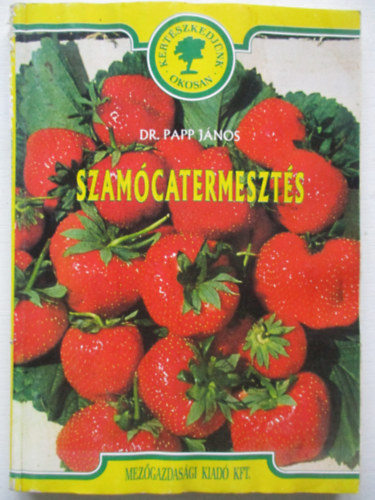 Dr. Papp János - Szamócatermesztés
