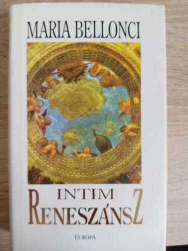 Maria Bellonci, Luk�csi Margit (ford.) - Intim renesz�nsz (Rinascimento privato) - Luk�csi Margit ford�t�sa