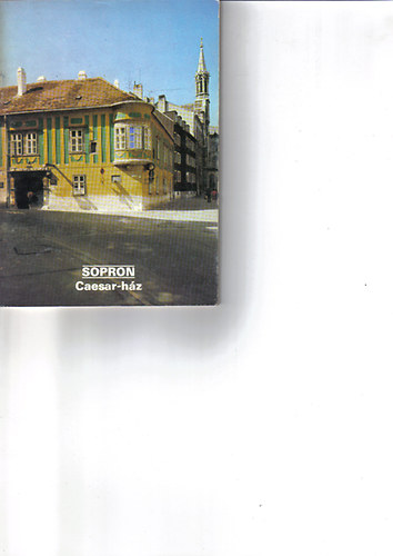 Sopron Caesar-ház (Tájak korok múzeumok kiskönyvtára)