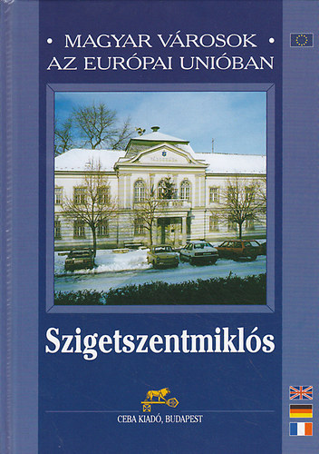 Kasza Sndor dr. (fszerk.) - Szigetszentmikls (Magyar vrosok az Eurpai Uniban)