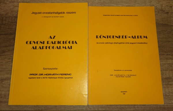 Dr. Horv�th Ferenc (szerk.) - 2 radiol�giai tank�nyv: Az orvosi radiol�gia alapfogalmai, R�ntgenk�p-album