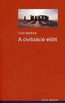 Colin Renfrew - A civiliz�ci� el�tt