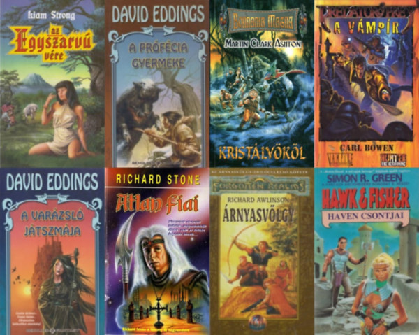 David Eddings, Liam Strong, Martin Clark Ashton, Carl Bowen, Richard Awlinson, Simon R. Green, Richard Stone - 8 db fantasy reg�ny: A var�zsl� j�tszm�ja + A pr�f�cia gyermeke + Az Egyszarv� v�re + Krist�ly�k�l + A V�mp�r + Haven csontjai + �rnyasv�lgy + Atlan fiai
