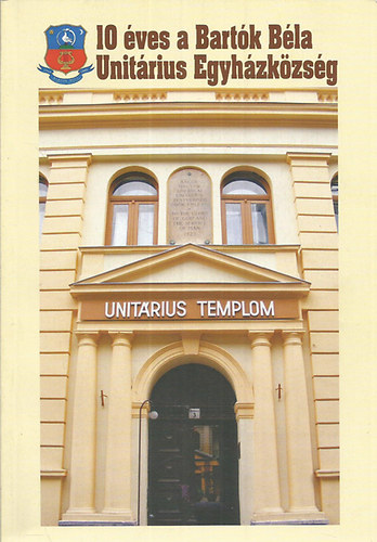 Gergely Felici�n (szerk.), Dr. Karner Ott� (szerk.) - 10 �ves a Bart�k B�la Unit�rius Egyh�zk�zs�g  +  CD