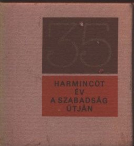Debreczeni gnes (szerk.) - Harminct v a szabadsg tjn 1945-1980 (miniknyv)- szmozott