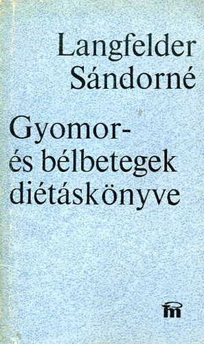 Langfelder Sándorné - Gyomor- és bélbetegek diétáskönyve