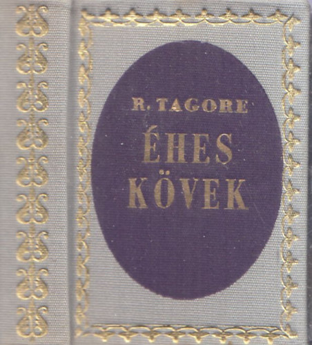 Rabindranath Tagore - �hes k�vek (minik�nyv)