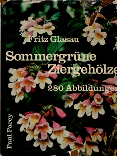 Paul Parey, Fritz Glasau - Sommergrüne Ziergehölze 280 Abbildungern