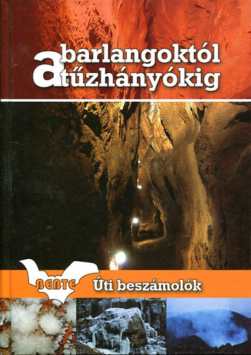 Lieber Tams szerk. - A barlangoktl a tzhnykig - tibeszmolk