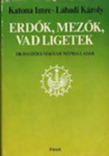 Katona Imre; Lábadi Károly - Erdők, mezők, vad ligetek - Drávaszögi magyar népballadák