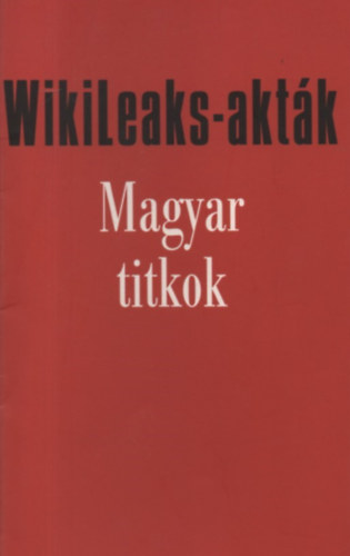 Zalai Istvn - Wikileaks-aktk - Magyar titkok