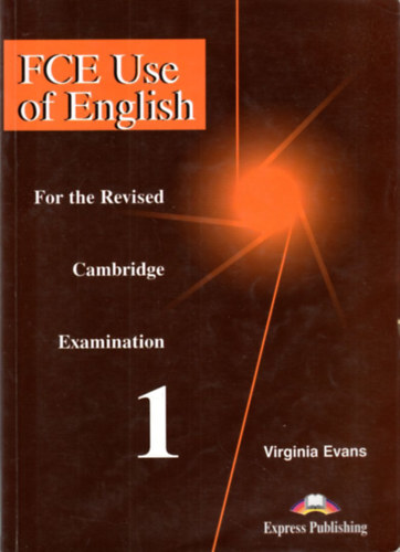 Virginia Evans - FCE Use of English - For the Revised Examination 1 + FCE Use of English - For the revised Examination 2