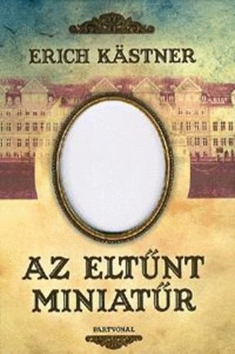 Erich Kästner - Az eltűnt miniatűr