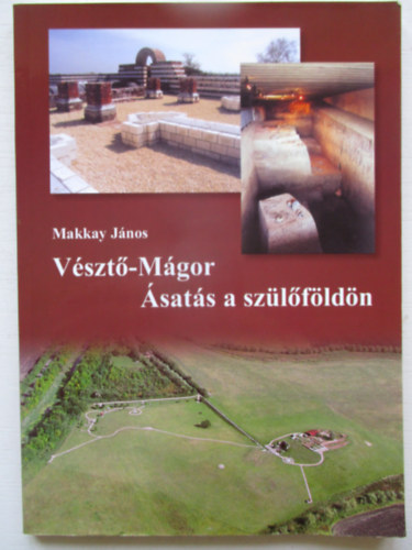 Makkay Jnos - Vszt-Mgor - sats a szlfldn