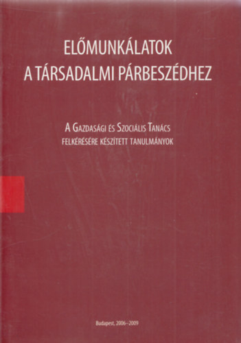 Vzi E. Szilveszter, Tepln Istvn, Szentpteri Jzsef - Elmunklatok a trsadalmi prbeszdhez - A Gazdasgi s Szocilis Tancs felkrsre ksztett tanulmnyok