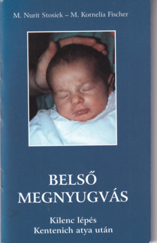 M. Nurit Stosiek, M. Kornelia Fischer - Bels megnyugvs - Kilenc lps Kentenich atya utn