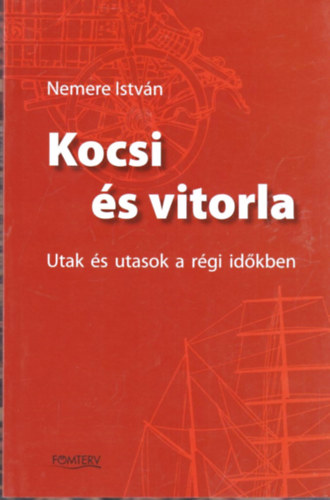 Nemere Istvn - Kocsi s vitorla (Utak s utasok a rgi idkben)