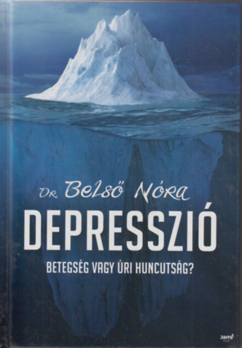 Belső Nóra - Depresszió - Betegség vagy úri huncutság?