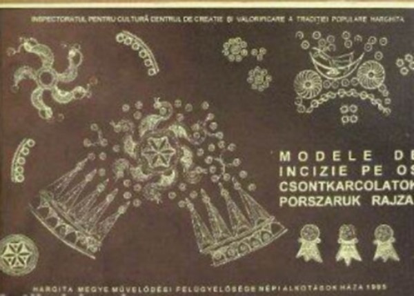 Népi alkotások M.T.K. Központ - Modele de incizie de os-CSontkarcolatok, porszaruk rajzai