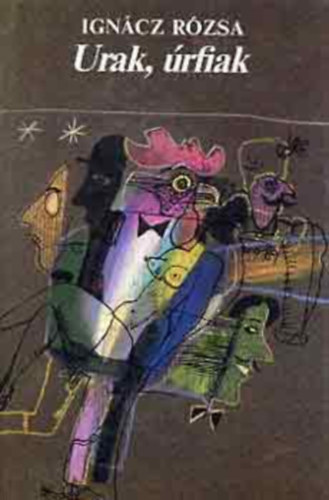 Ign�cz R�zsa - Urak, �rfiak... I.-II.   B�v�tett kiad�s