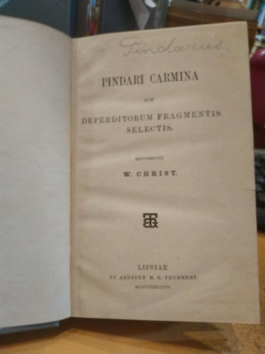 W. Christ - Pindari Carmina cum Deperditorum Fragmentis Selectis (Pindar dalai vlogatott elveszett tredkekkel)