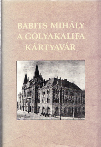 Babits Mihály - A gólyakalifa - Kártyavár