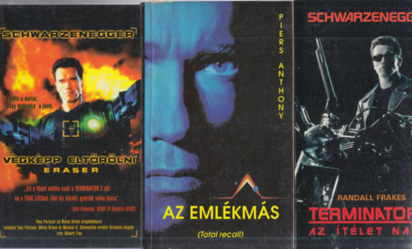 Robert Tine, Piers Anthony, Randall Frakes - 3 db. Schwarczenegger-k�nyv: V�gk�pp elt�r�lni + Az eml�km�s + Terminator 2. - Az �t�let napja