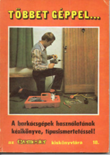 Sz�cs J�zsef - T�bbet g�ppel ... 18. - A bark�csg�pek haszn�lat�nak k�zik�nyve, t�pus