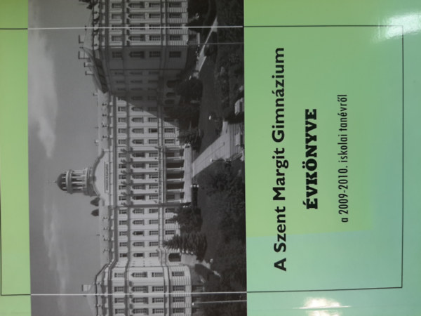 A Szent Margit Gimn�zium �vk�nyve a 2009-2010. iskolai tan�vr�l