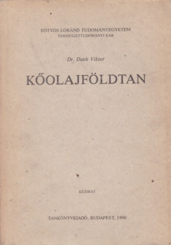 Dank Viktor dr. - Kőolajföldtan (Kézirat)