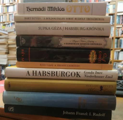 Herndi Mikls, Sigrid-Maria Grssing, Supka Gza, Grf Corti Egon Csar, Kovcs Gergely, Bart Istvn, Johann Franzl, Marczali Henrik - 10 db Osztrk trtnelem: I. Rudolf (Az els Habsburg a nmet trnon); Habsburg lexikon; Mria Terzia; A Habsburgok; Erzsbet; Fogadd a koront! (Kroly magyar kirly hitvall lete); A boldogtalan sors Rudolf trnrks