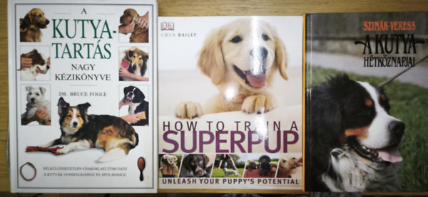 Szinák-Veress, Gwen Bailey, Dr. Bruce Fogle - 2db kutyákkal kapcsolatos kézikönyv + ajándék angol nyelvű mű (összesen 3db mű) - A kutyatartás nagy kézikönyve, A kutya hétköznapjai + How to train a Superpup