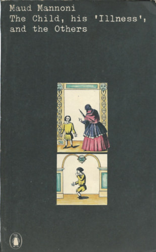 Maud Mannoni - The Child, his 'Illness', and the Others