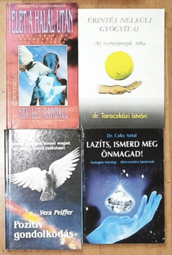Dr. Csky Antal, Vera Pfeiffer, Dr. Taraczkzi Istvn, Neville Randall - 4db ezotrival, nismerettel kapcsolatos m - Dr. Csky Antal-Lazts, ismerd meg nmagad!, Vera Pfeiffer-Pozitv gondolatok, Dr. Taraczkzi Istvn-rints nlkli gygyts, Neville Randall-let a hall utn