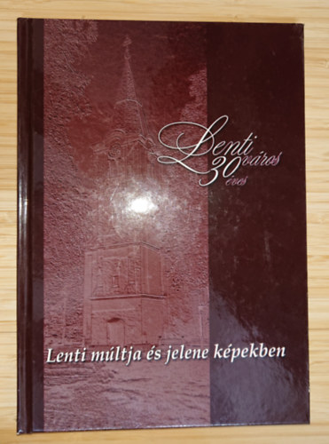 Lenti v�ros 30 �ves - Lenti m�ltja �s jelene k�pekben
