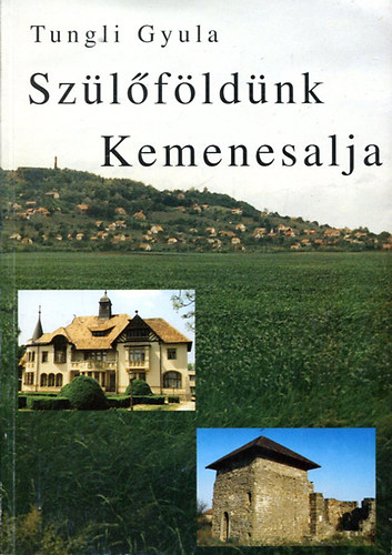 Tungli Gyula - Szülőföldünk Kemenesalja