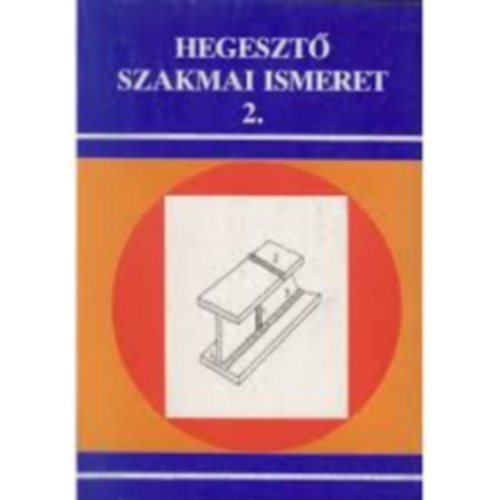 Mikló István - Hegesztő szakmai ismeret 2.
