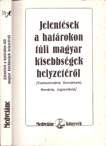 Mikls Tams (felels szerk.) - Jelentsek a hatrokon tli magyar kisebbsgek helyzetrl (Csehszlovkia, Szovjetuni, Romnia, Jugoszlvia)
