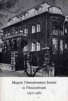 Szab Gyrgy (Szerk.) - Magyar Filmtudomnyi Intzet s Filmarchvum 1957-1982