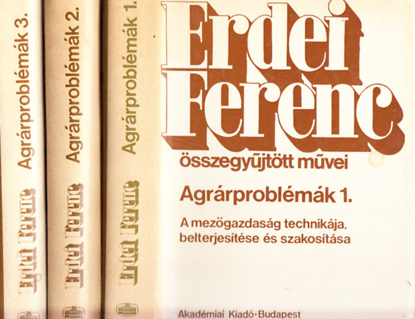 Erdei Ferenc - Agr�rprobl�m�k I-III. (Erdei Ferenc �sszegy�jt�tt m�vei)