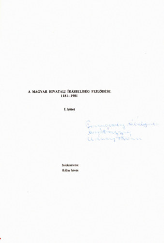 Kllay Istvn (szerk.) - Magyar Herold - Forrskzl, csldtrtneti s cmertani vknyv Nr. I. - A magyar hivatali rsbelisg fejldse 1181-1981 I. ktet (dediklt)