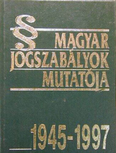 Dr. Nemessnyi Attila (szerk.) - Magyar Jogszablyok mutatja 1945-1997