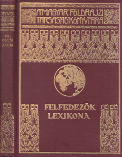 Dr. Kz Andor (szerk) - Felfedezk lexikona (A Magyar Fldrajzi Trsasg Knyvtra)