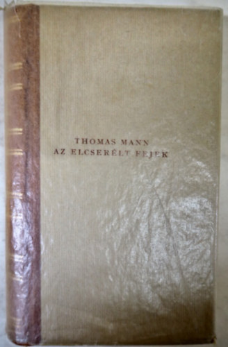 Thomas Mann - Az elcser�lt fejek (sorsz.)
